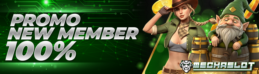 Bonus New Member 100% MECHASLOT - Slot Online Terbaik